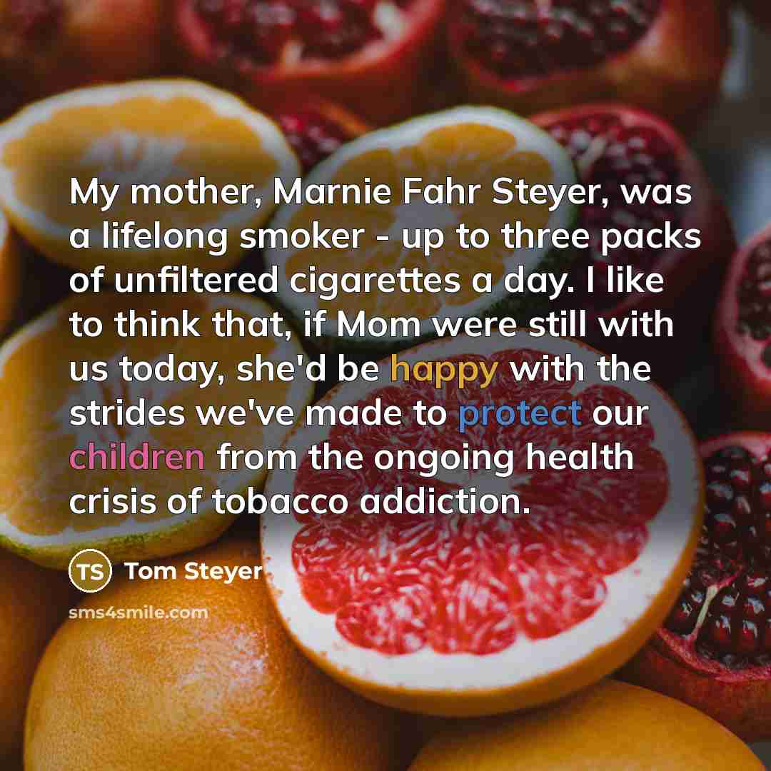 “My mother, Marnie Fahr Steyer, was a lifelong smoker -…” quote by Tom Steyer