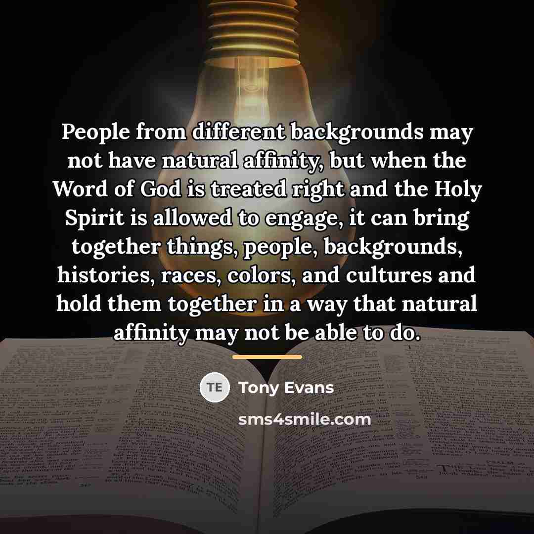 “People from different backgrounds may not have natural affinity, but…” quote by Tony Evans