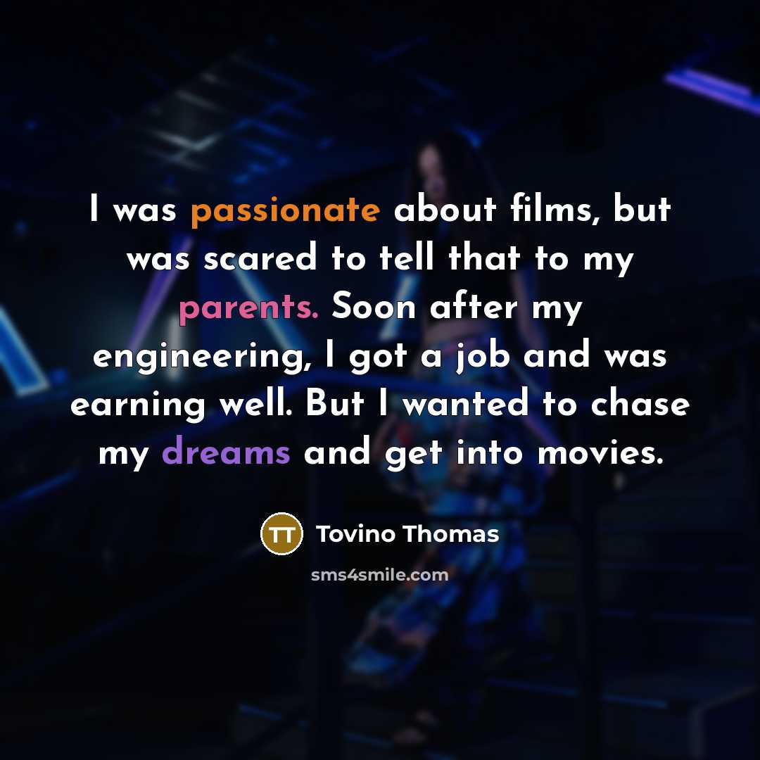 “I was passionate about films, but was scared to tell…” quote by Tovino Thomas
