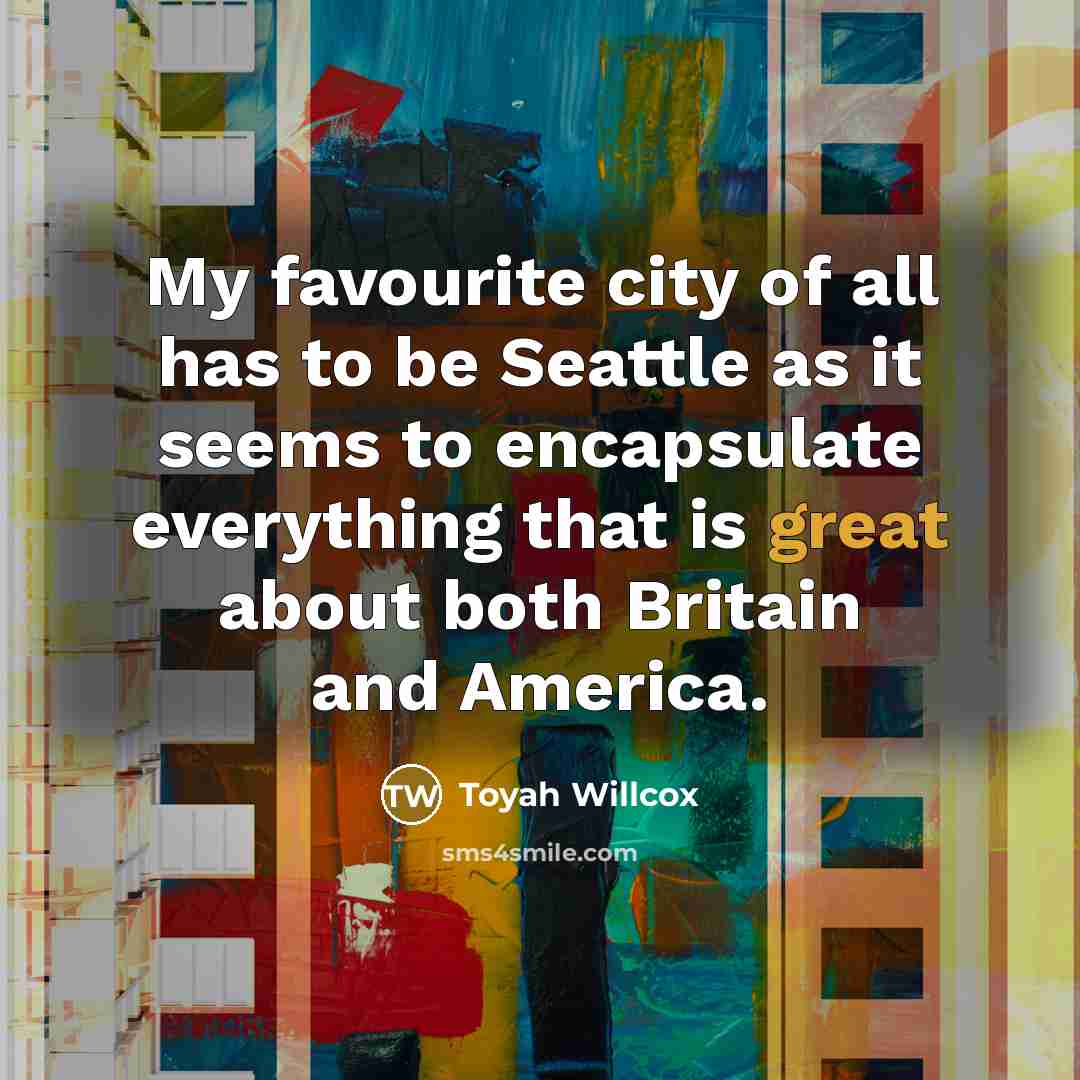 “My favourite city of all has to be Seattle as…” quote by Toyah Willcox
