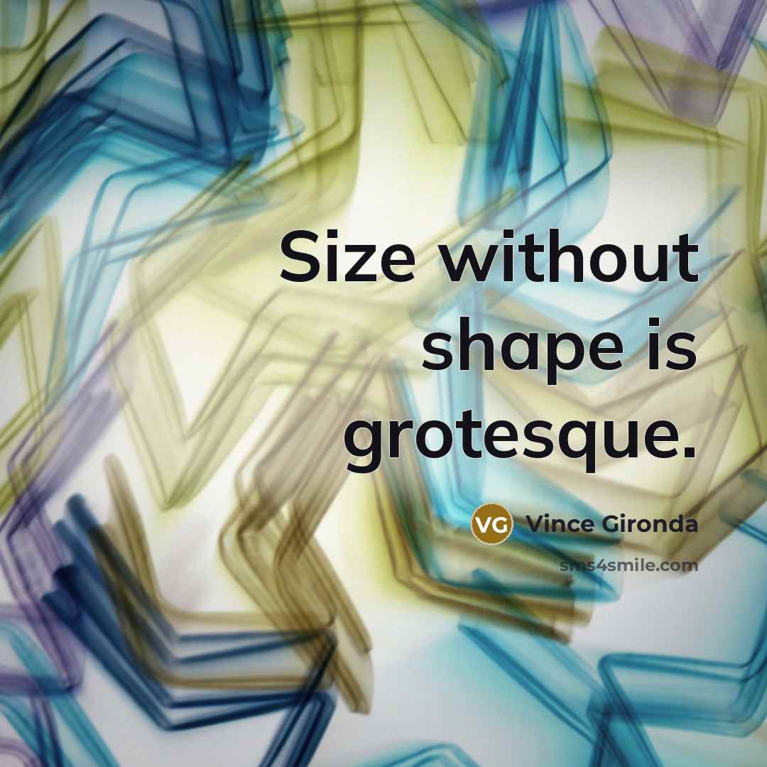 “Size without shape is grotesque.…” quote by Vince Gironda