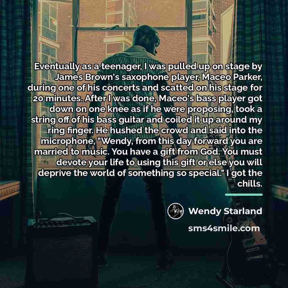 “Eventually as a teenager, I was pulled up on stage…” quote by Wendy Starland