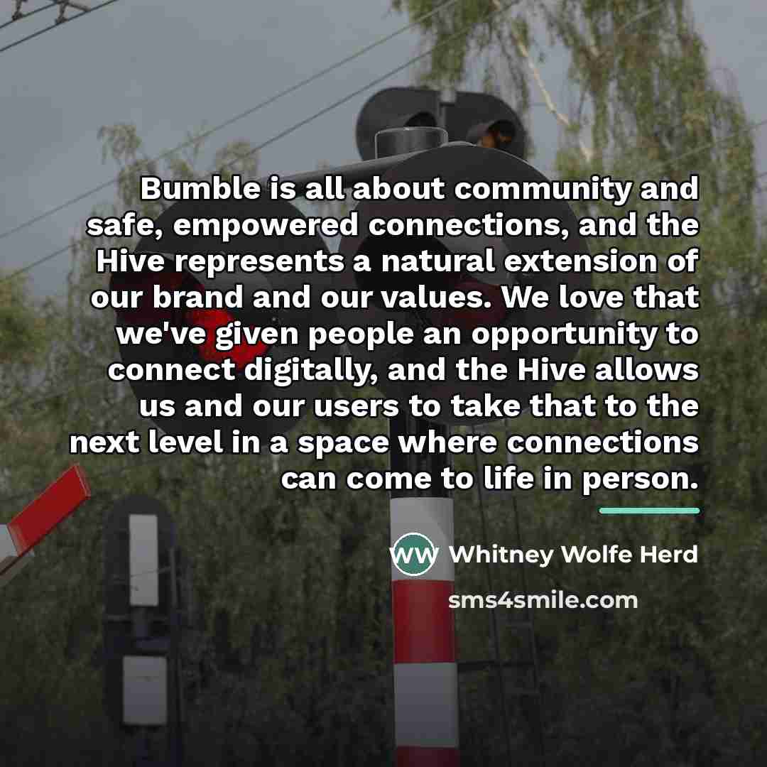 “Bumble is all about community and safe, empowered connections, and…” quote by Whitney Wolfe Herd