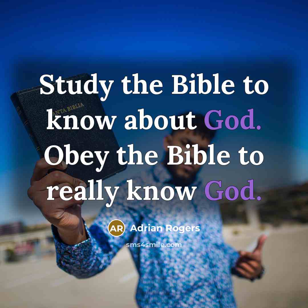 “Study the Bible to know about God. Obey the Bible…” quote by Adrian Rogers
