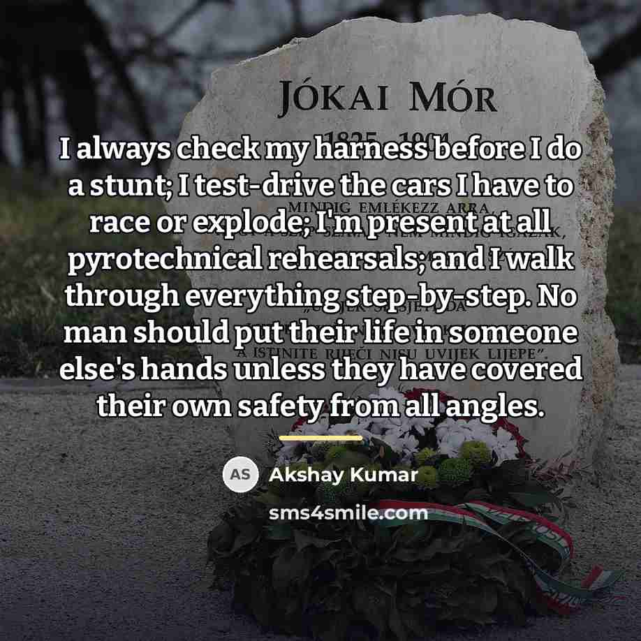 “I always check my harness before I do a stunt;…” quote by Akshay Kumar