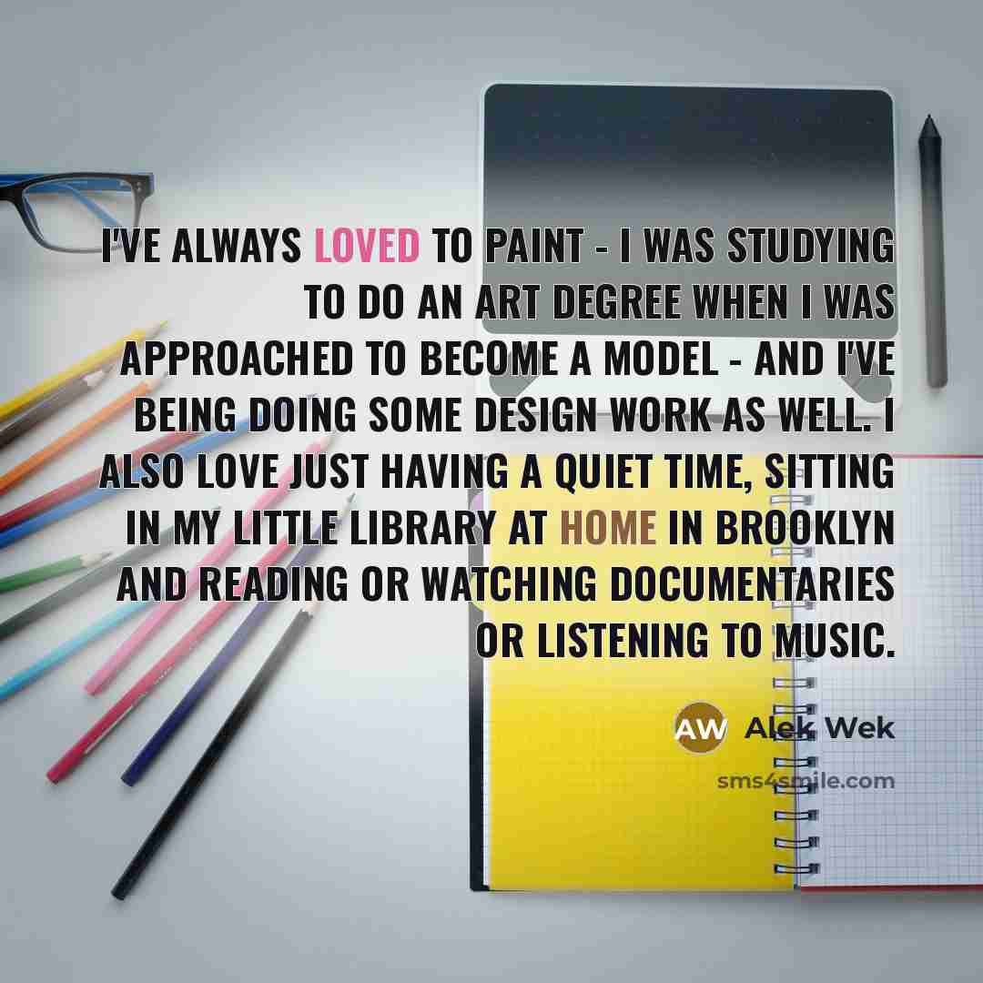 “I've always loved to paint - I was studying to…” quote by Alek Wek