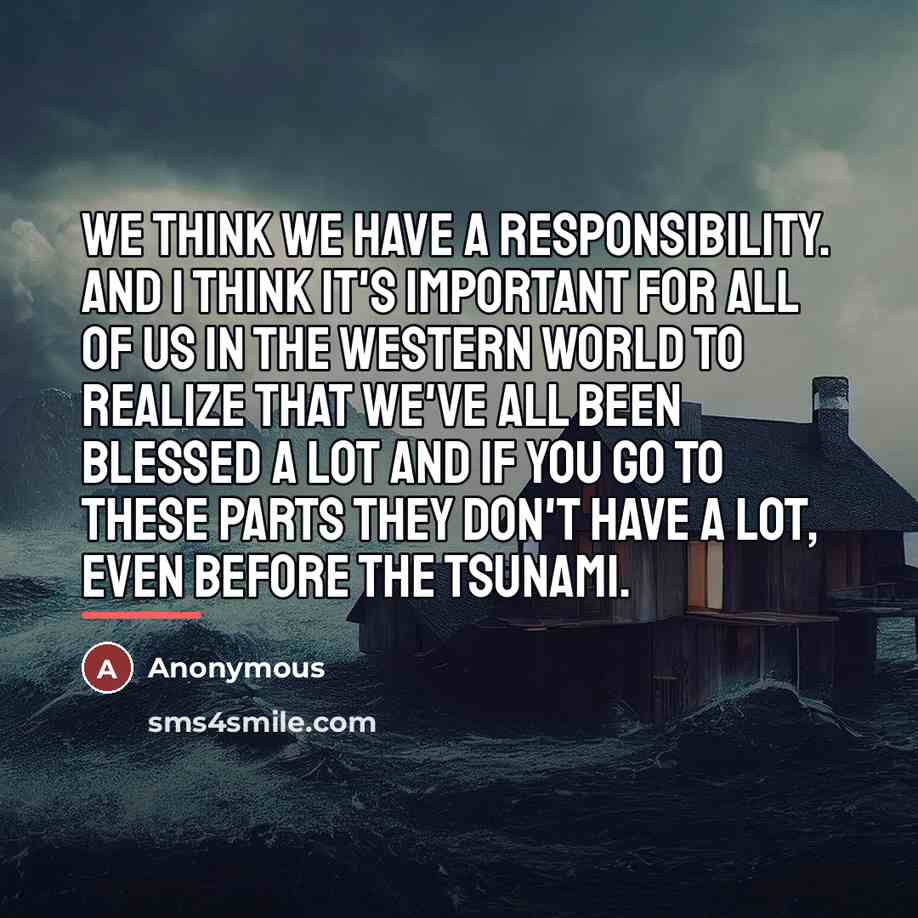 “We think we have a responsibility. And I think it's…” quote by Anonymous