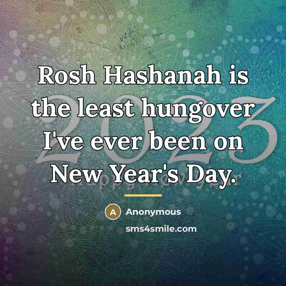 “Rosh Hashanah is the least hungover I've ever been on…” quote by Anonymous