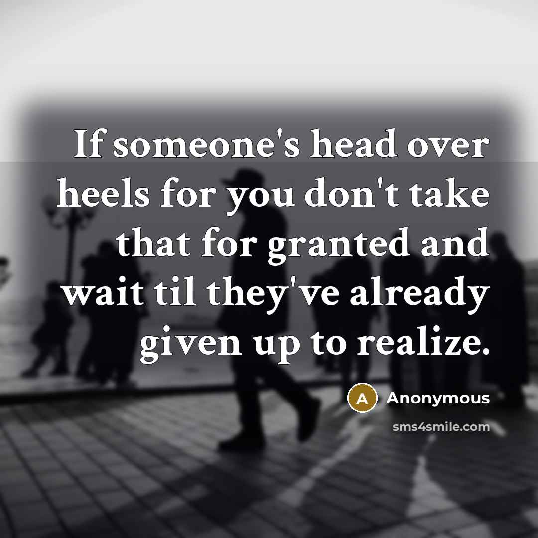“If someone's head over heels for you don't take that…” quote by Anonymous