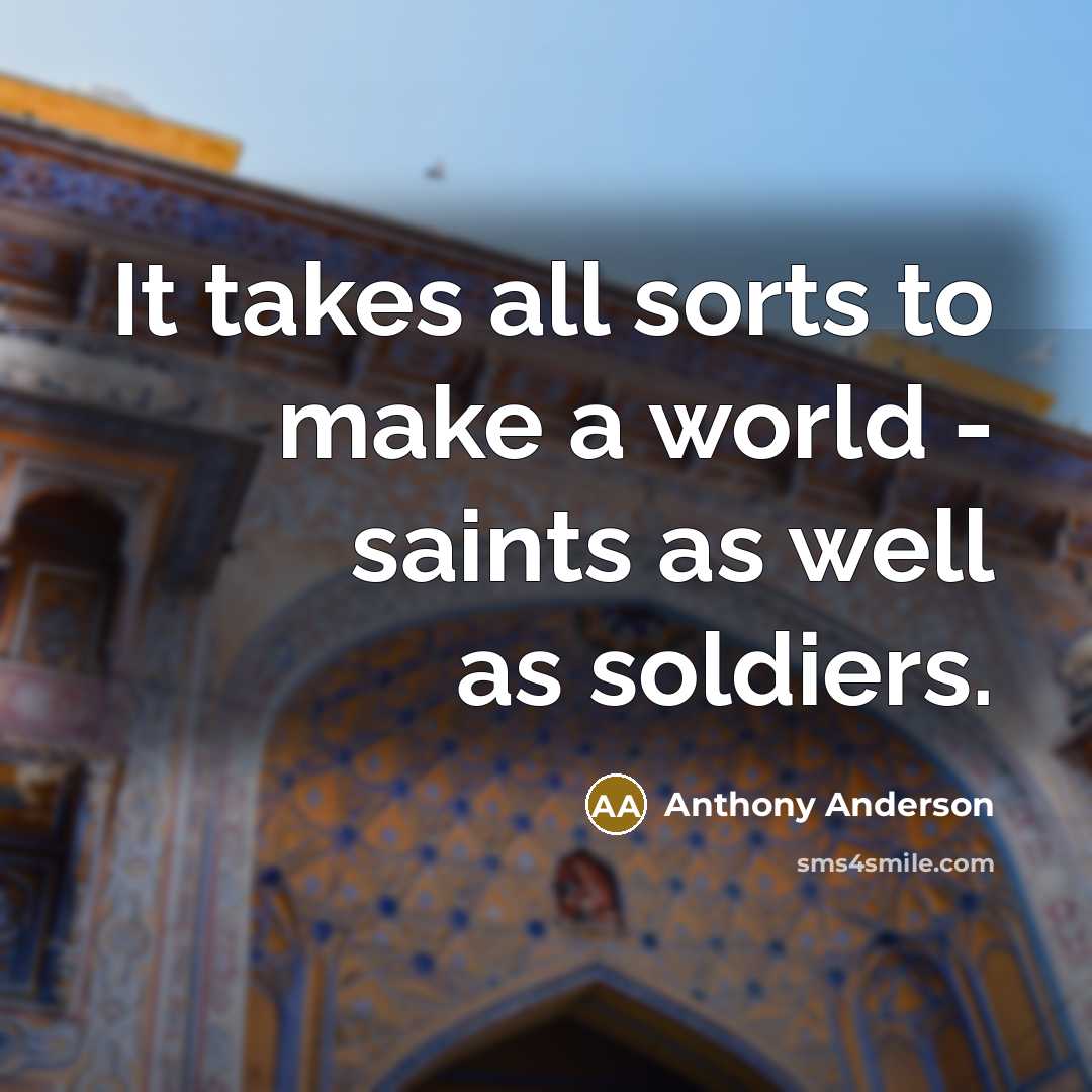 “It takes all sorts to make a world - saints…” quote by Anthony Anderson
