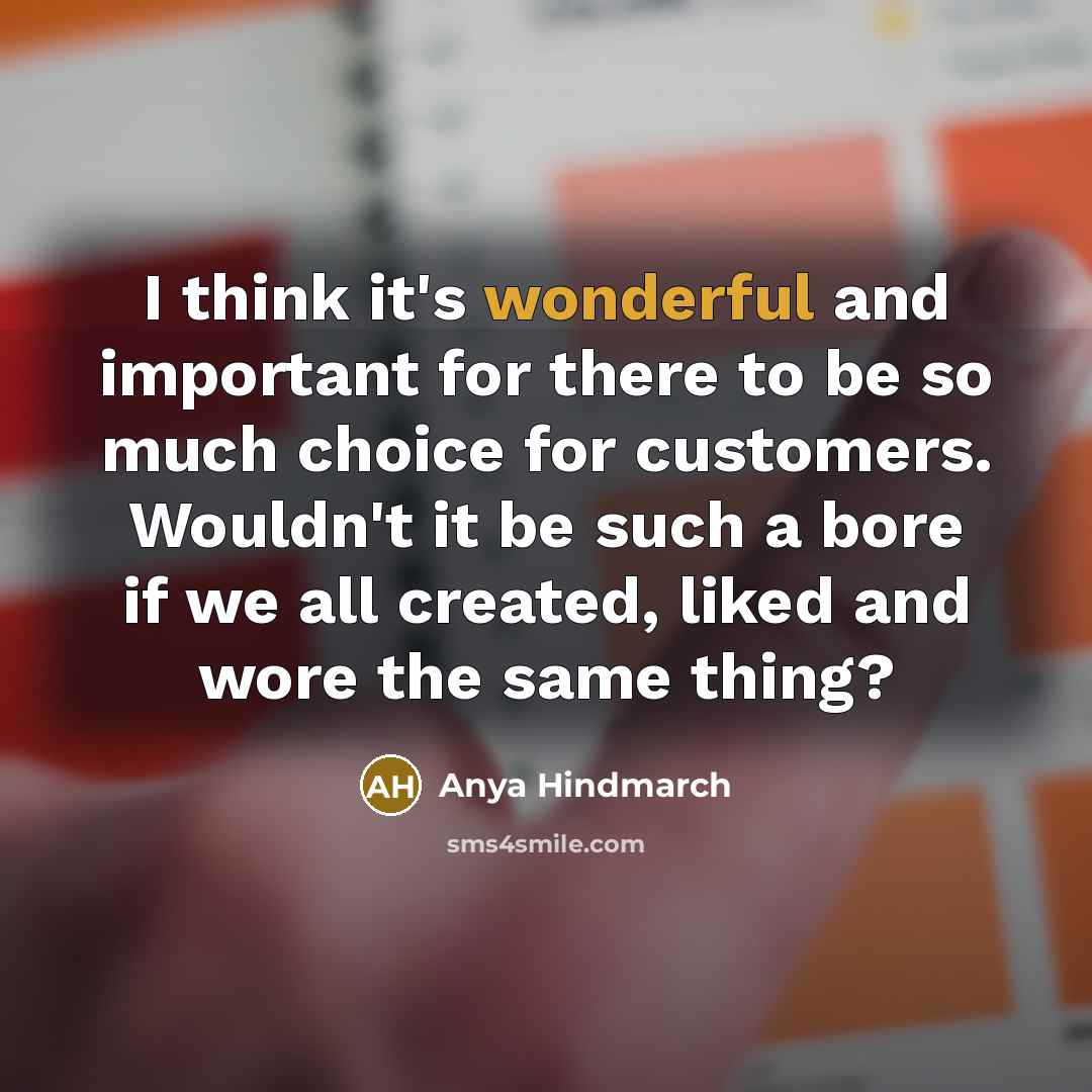 “I think it's wonderful and important for there to be…” quote by Anya Hindmarch