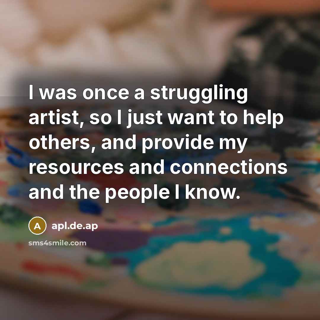 “I was once a struggling artist, so I just want…” quote by apl.de.ap