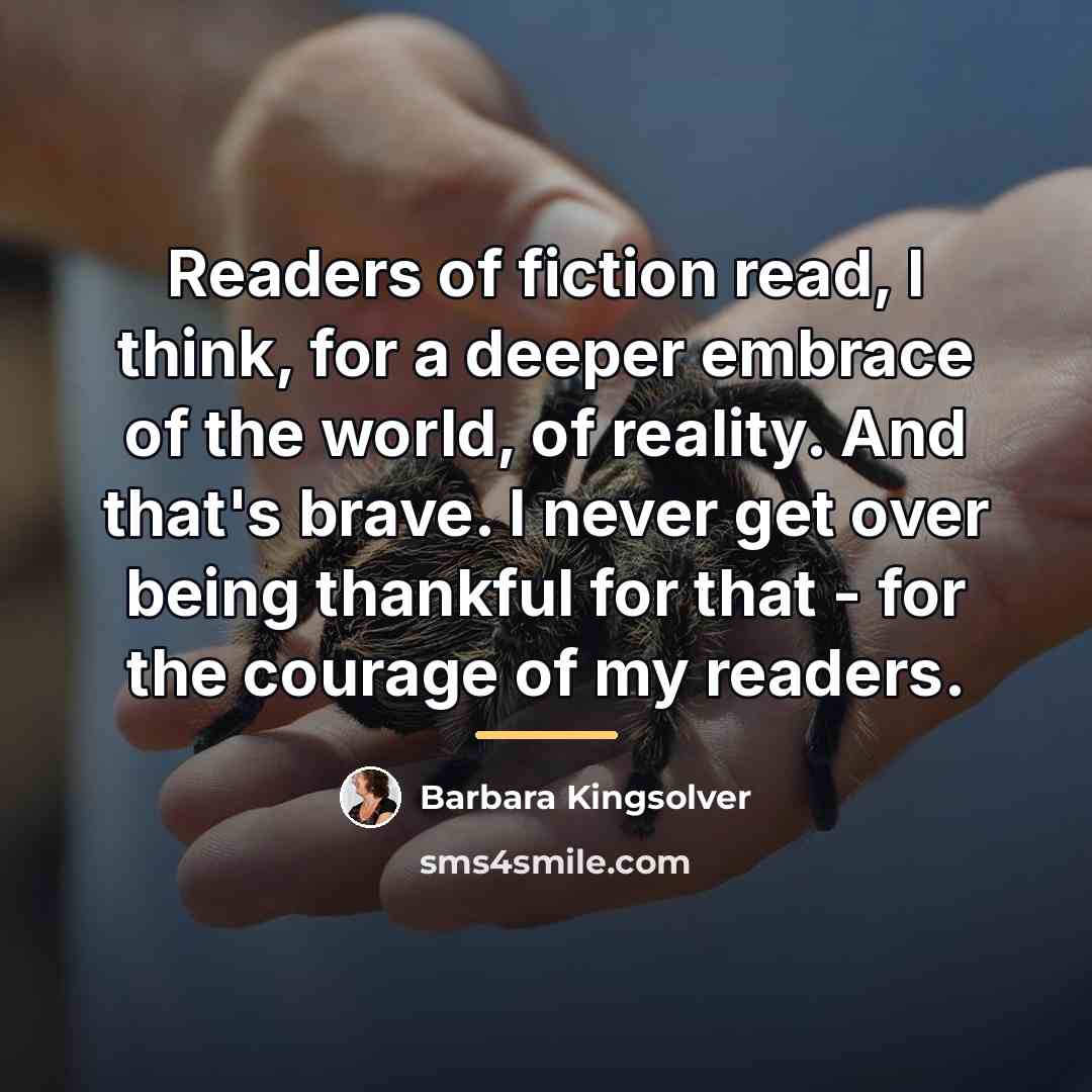 “Readers of fiction read, I think, for a deeper embrace…” quote by Barbara Kingsolver