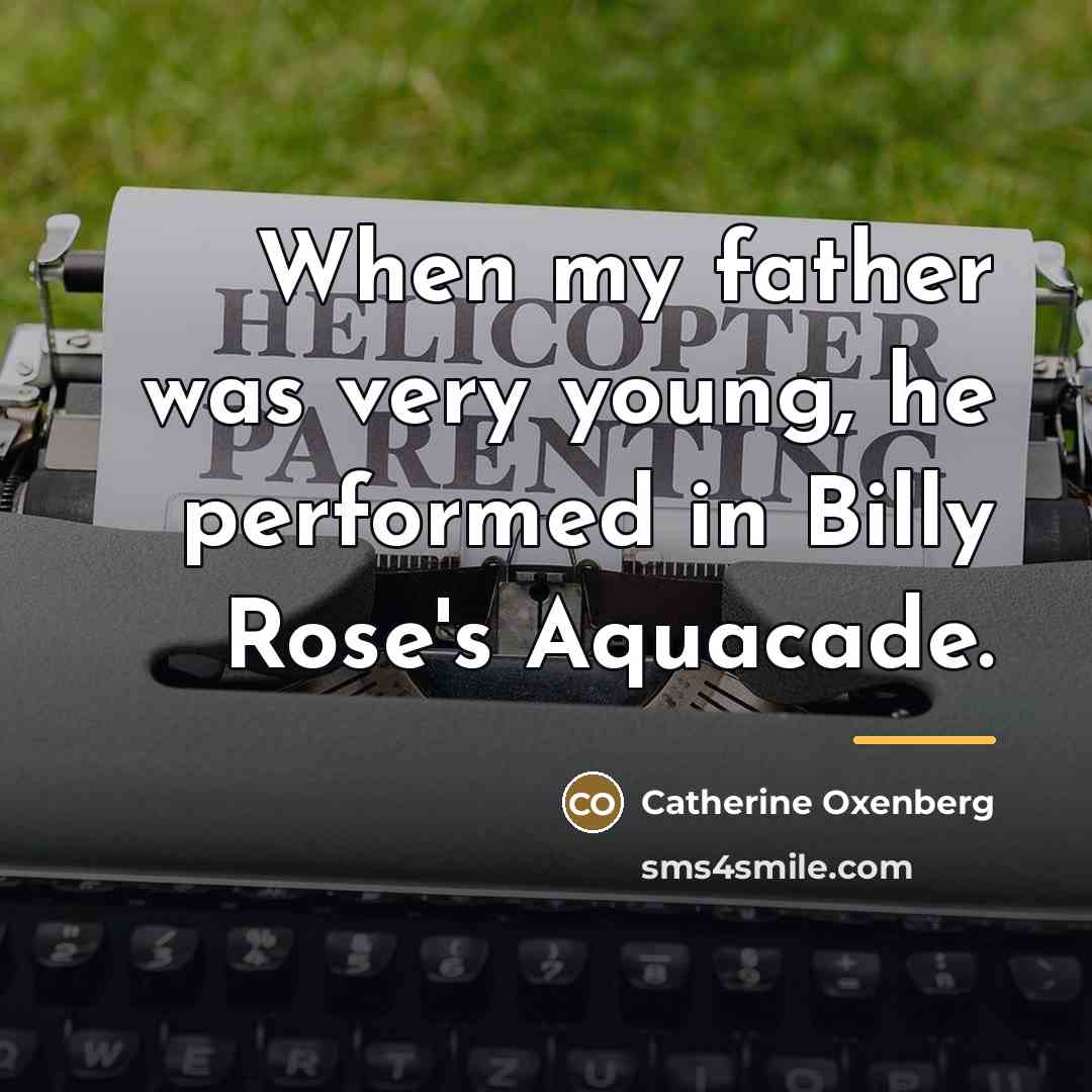 “When my father was very young, he performed in Billy…” quote by Catherine Oxenberg