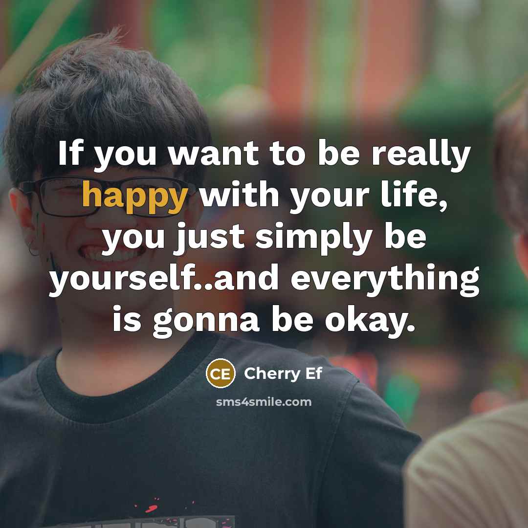 “If you want to be really happy with your life,…” quote by Cherry Ef
