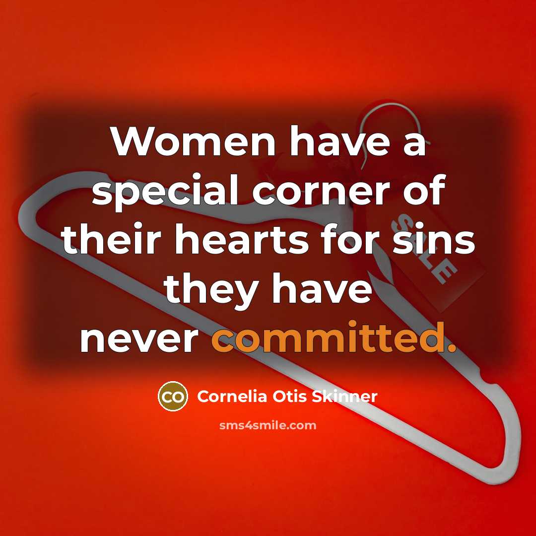 “Women have a special corner of their hearts for sins…” quote by Cornelia Otis Skinner