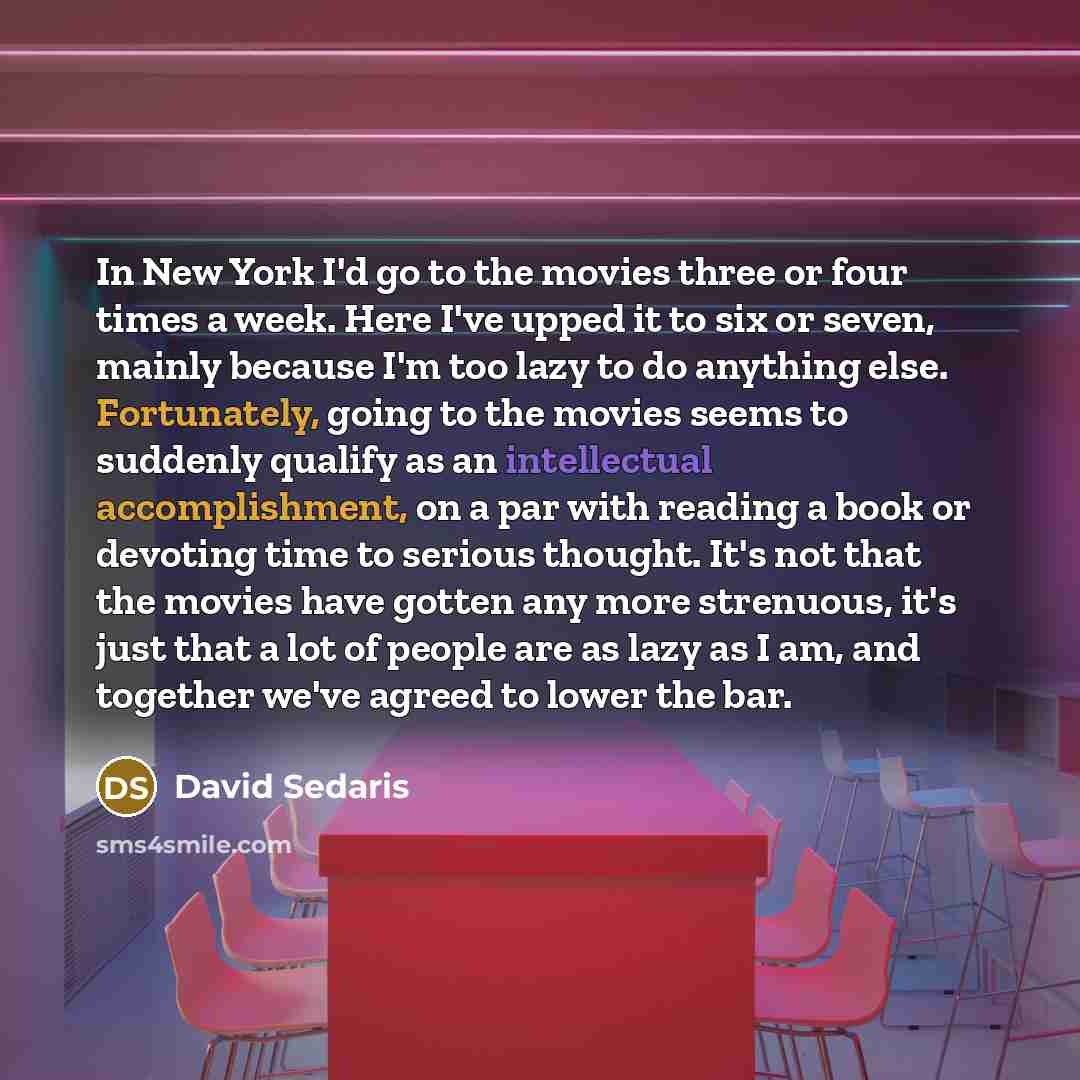 “In New York I'd go to the movies three or…” quote by David Sedaris