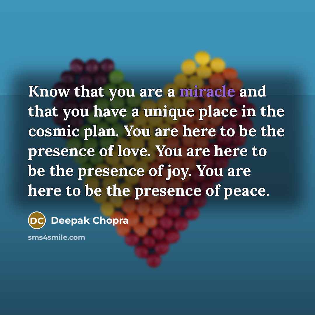 “Know that you are a miracle and that you have…” quote by Deepak Chopra