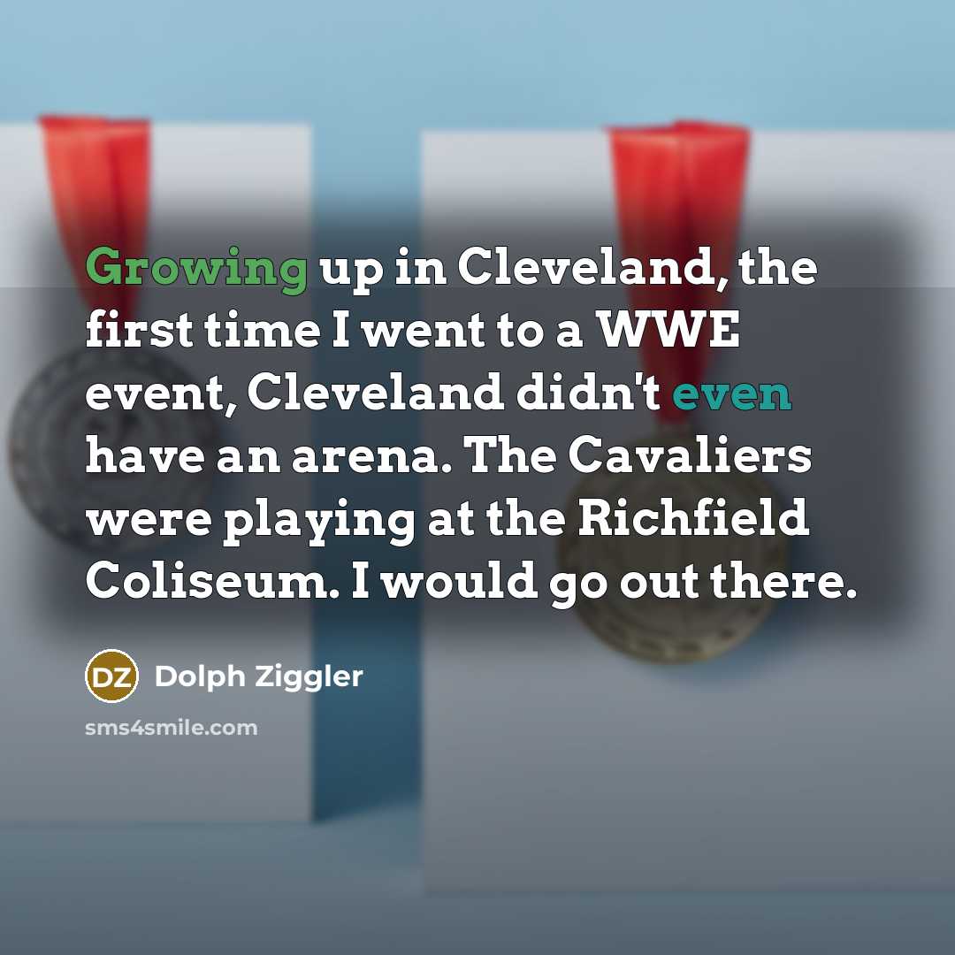 “Growing up in Cleveland, the first time I went to…” quote by Dolph Ziggler