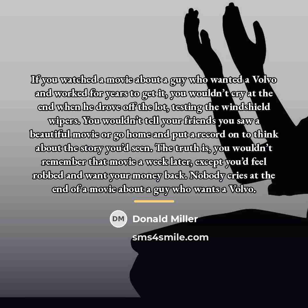 “If you watched a movie about a guy who wanted…” quote by Donald Miller