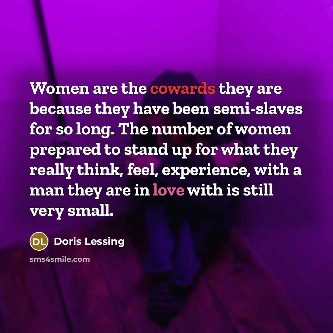 “Women are the cowards they are because they have been…” quote by Doris Lessing