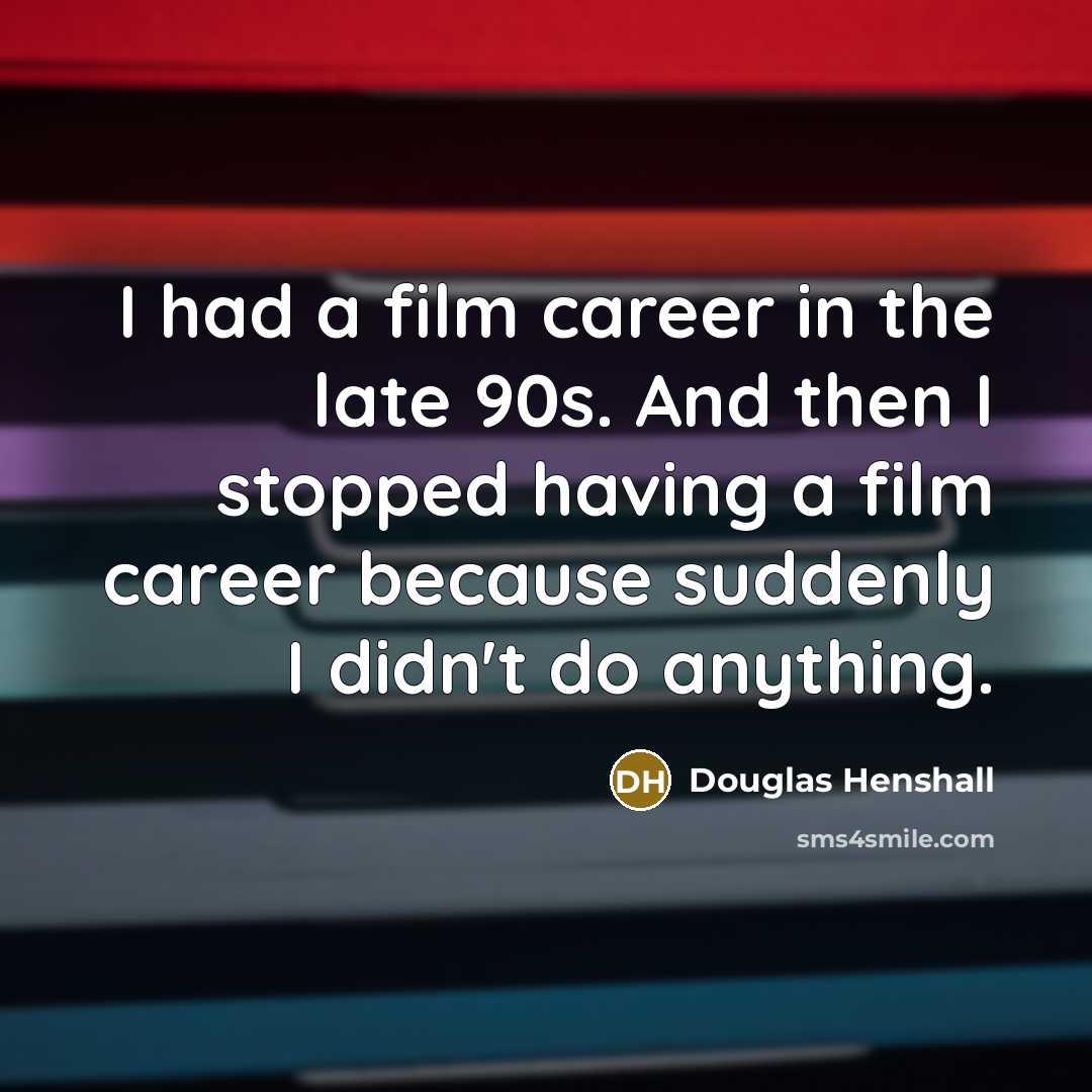 “I had a film career in the late 90s. And…” quote by Douglas Henshall