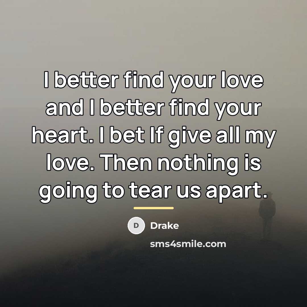 “I better find your love and I better find your…” quote by Drake
