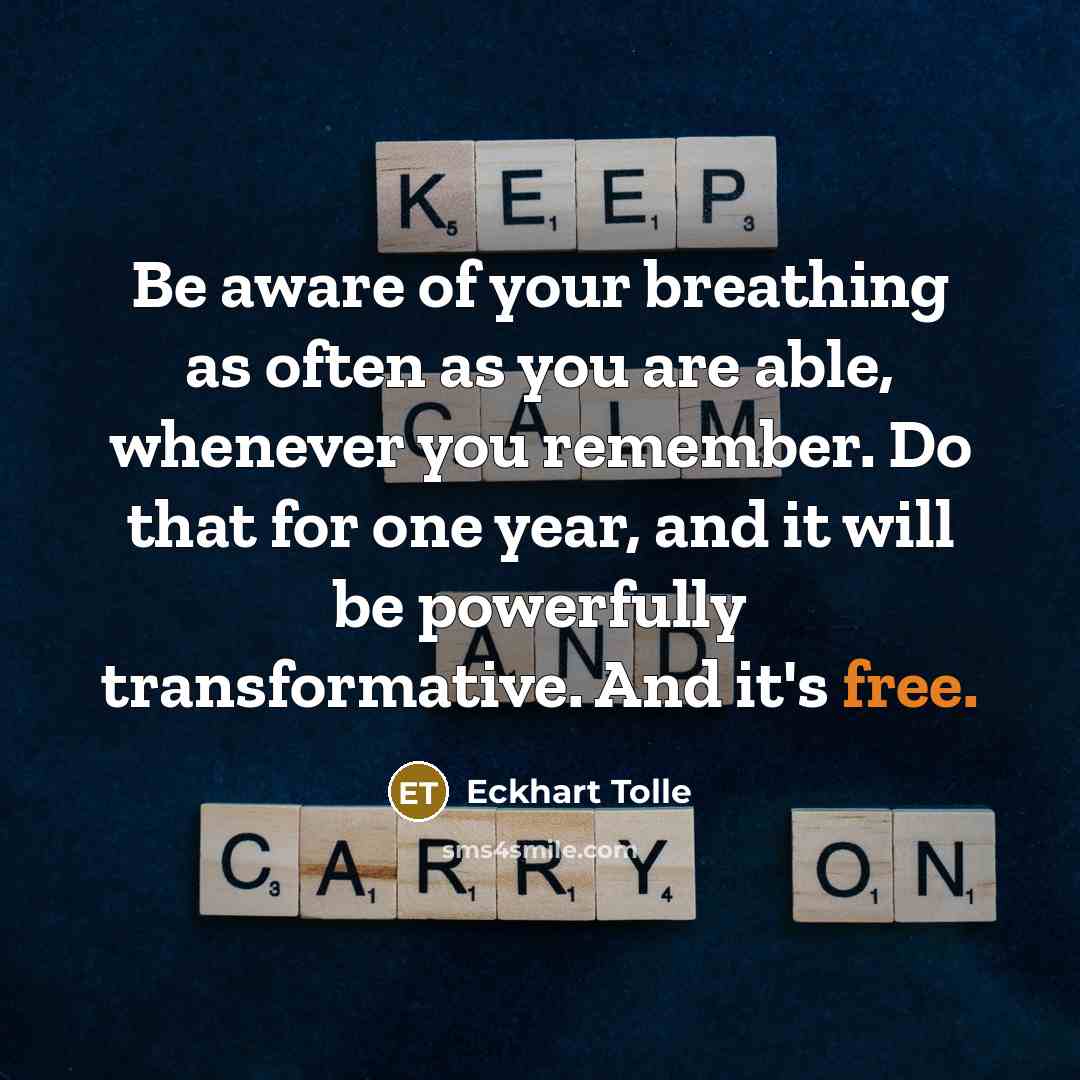 “Be aware of your breathing as often as you are…” quote by Eckhart Tolle