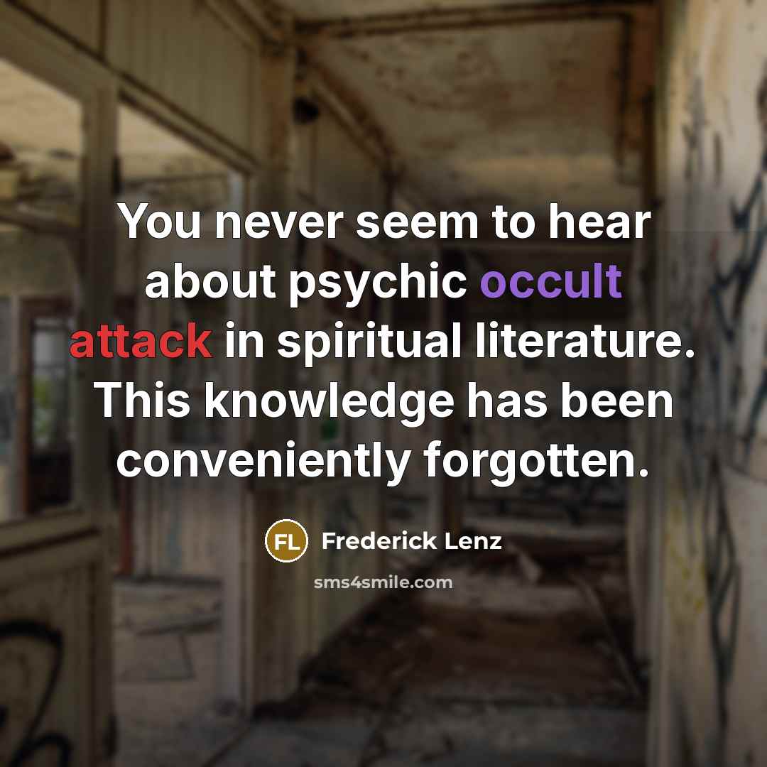 “You never seem to hear about psychic occult attack in…” quote by Frederick Lenz