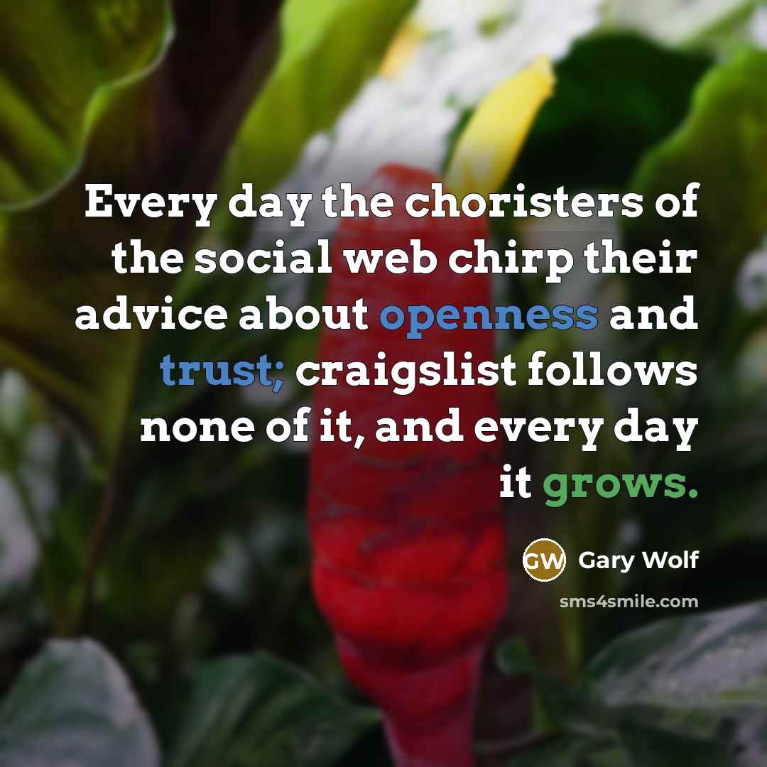 “Every day the choristers of the social web chirp their…” quote by Gary Wolf