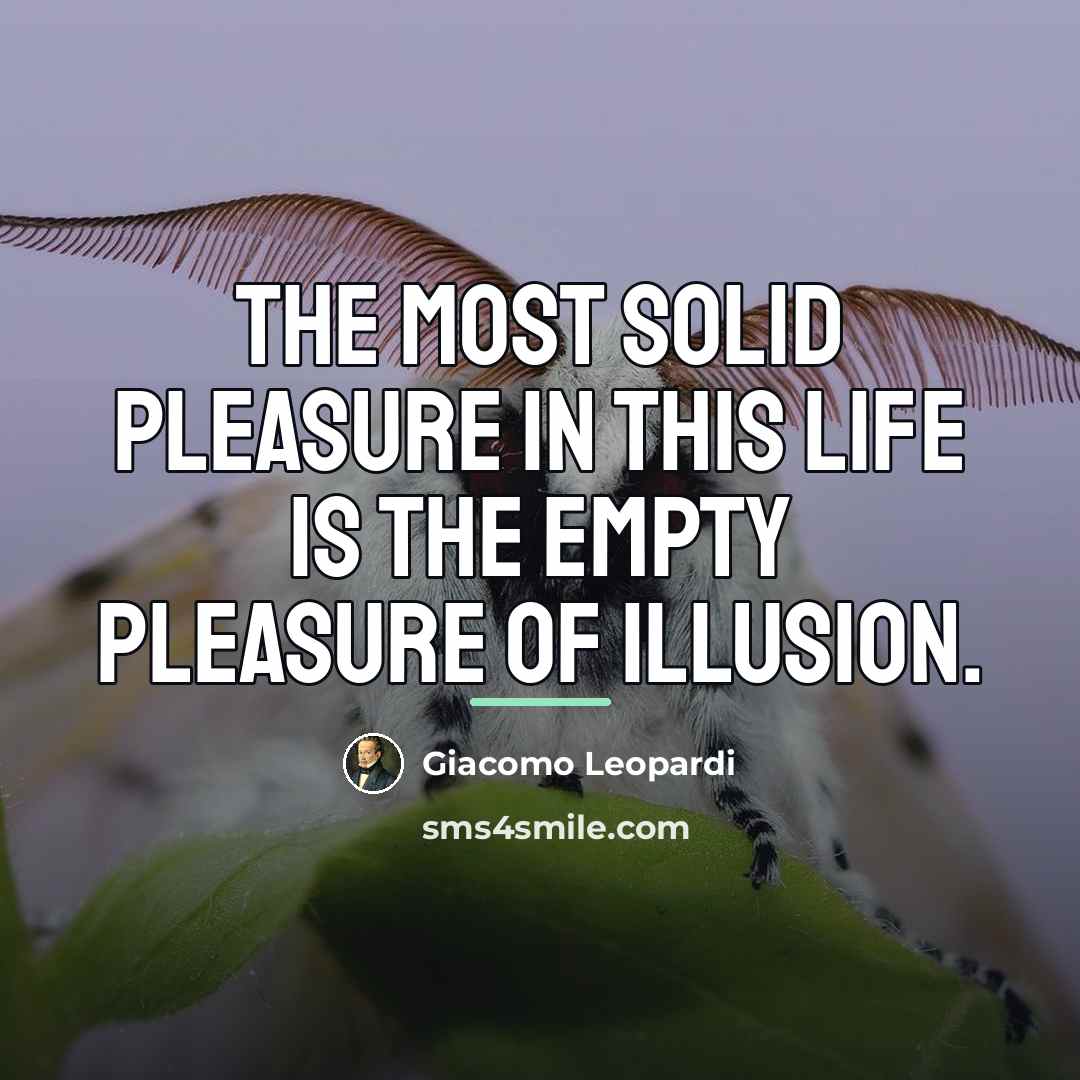 “The most solid pleasure in this life is the empty…” quote by Giacomo Leopardi