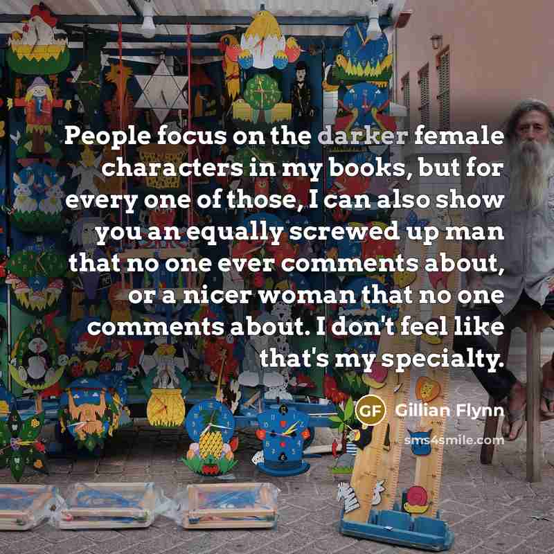 “People focus on the darker female characters in my books,…” quote by Gillian Flynn