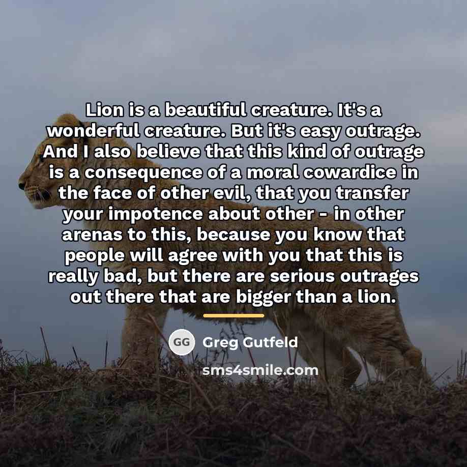 “Lion is a beautiful creature. It's a wonderful creature. But…” quote by Greg Gutfeld