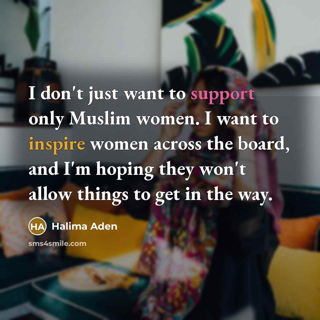“I don't just want to support only Muslim women. I…” quote by Halima Aden