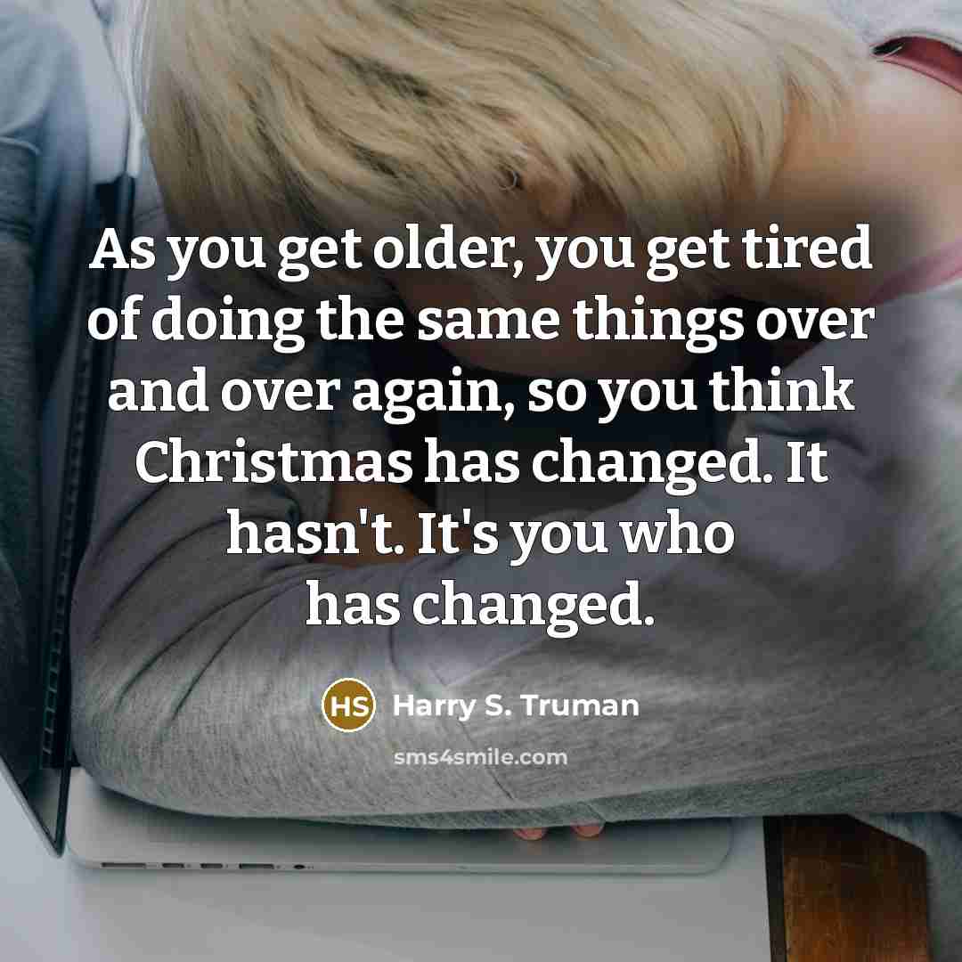 “As you get older, you get tired of doing the…” quote by Harry S. Truman
