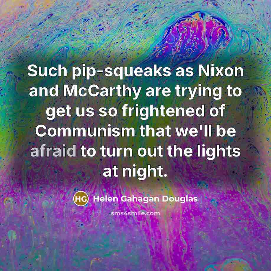 “Such pip-squeaks as Nixon and McCarthy are trying to get…” quote by Helen Gahagan Douglas