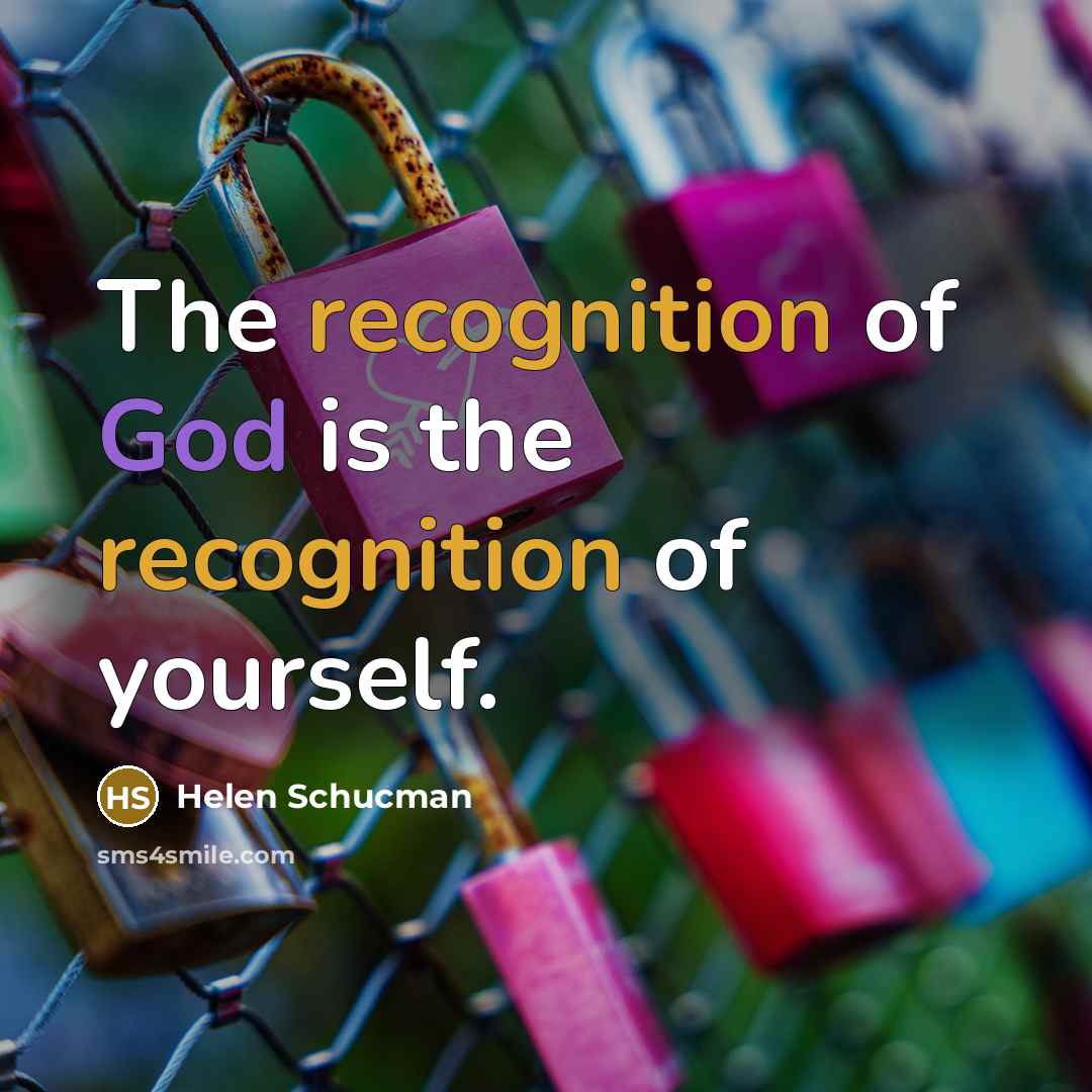 “The recognition of God is the recognition of yourself.…” quote by Helen Schucman