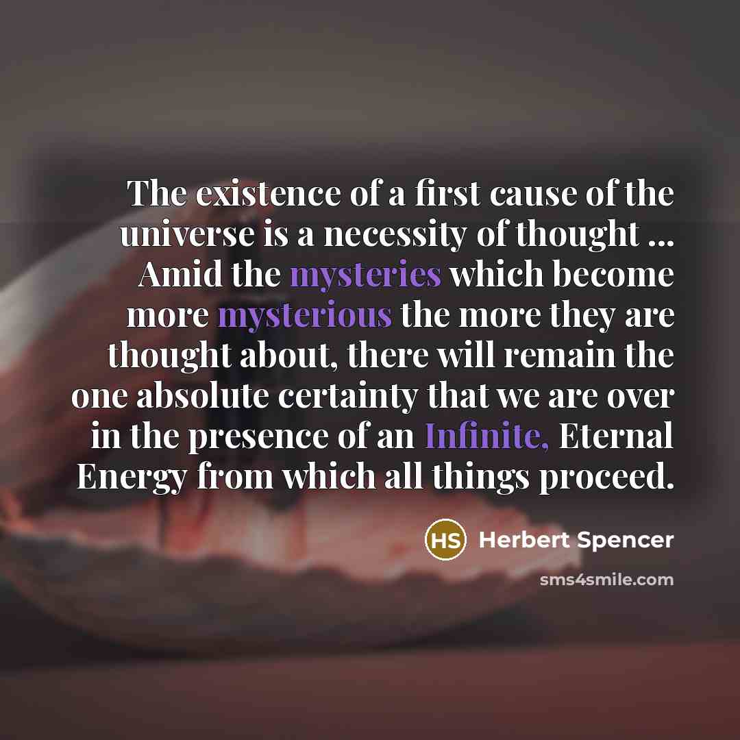 “The existence of a first cause of the universe is…” quote by Herbert Spencer