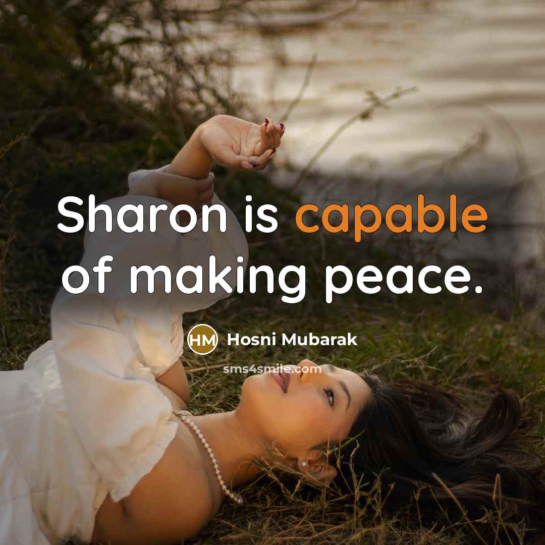 “Sharon is capable of making peace.…” quote by Hosni Mubarak