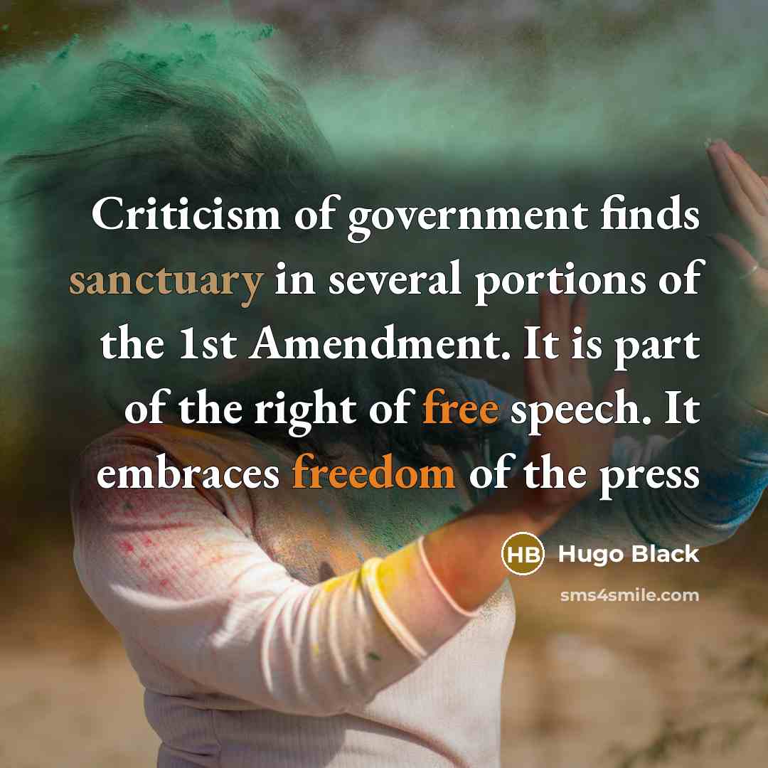 “Criticism of government finds sanctuary in several portions of the…” quote by Hugo Black