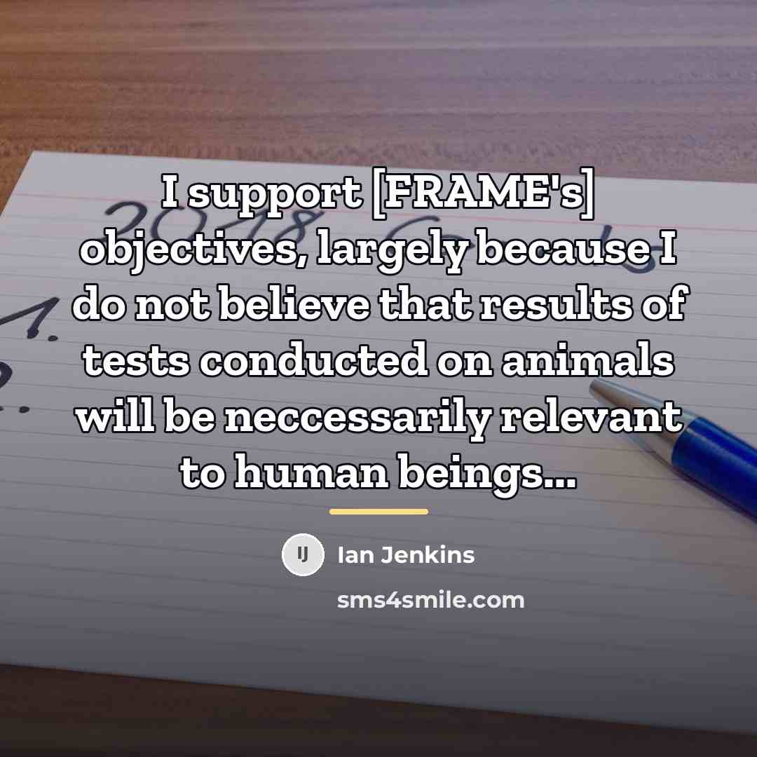 “I support [FRAME's] objectives, largely because I do not believe…” quote by Ian Jenkins