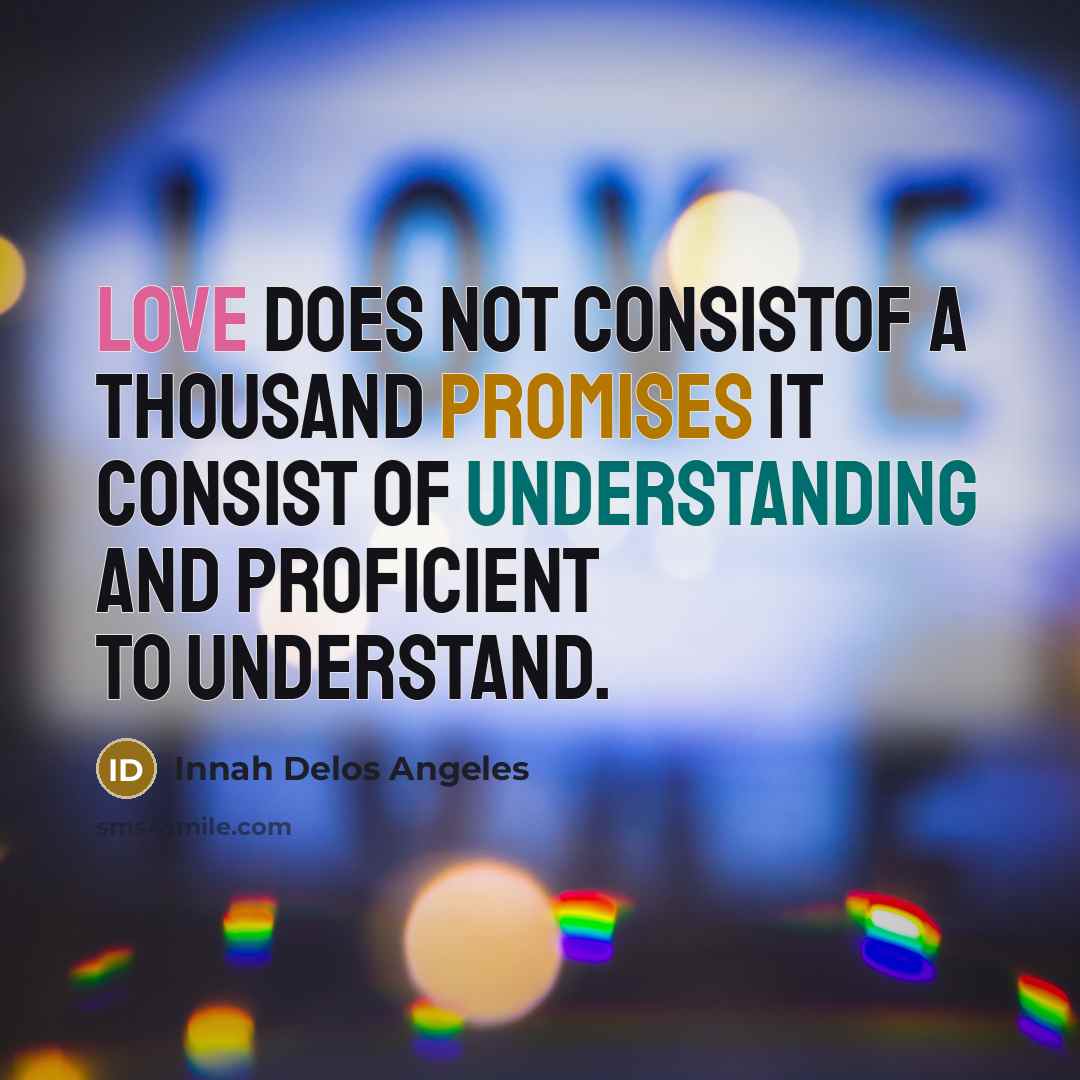 “Love does not consistof a thousand promises it consist of…” quote by Innah Delos Angeles