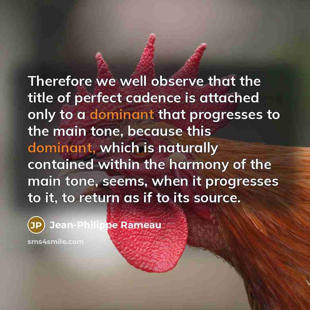“Therefore we well observe that the title of perfect cadence…” quote by Jean-Philippe Rameau