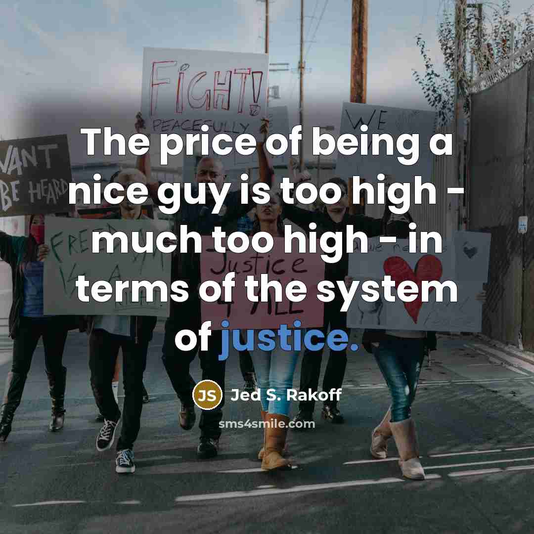 “The price of being a nice guy is too high…” quote by Jed S. Rakoff