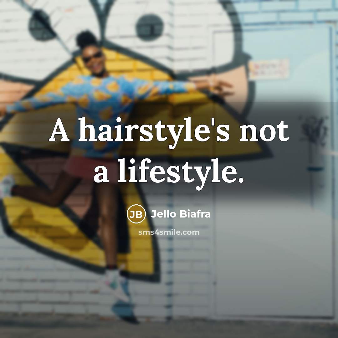 “A hairstyle's not a lifestyle.…” quote by Jello Biafra