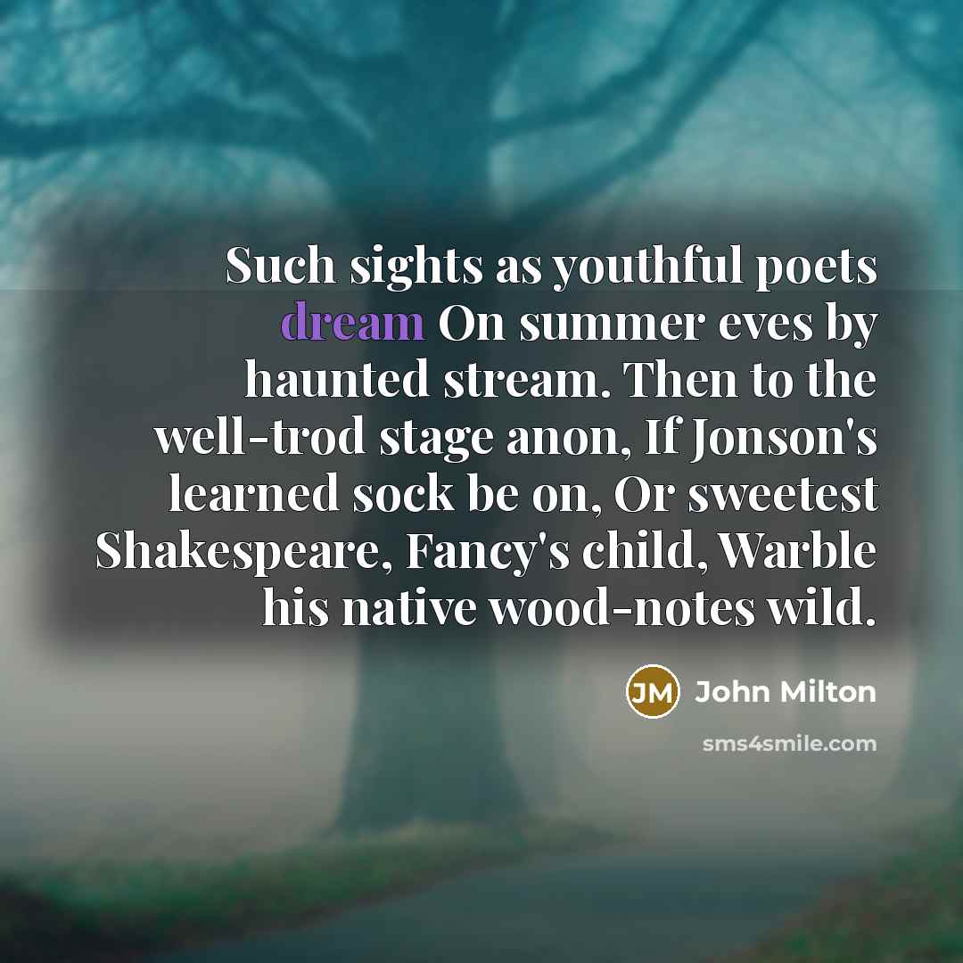 “Such sights as youthful poets dream On summer eves by…” quote by John Milton