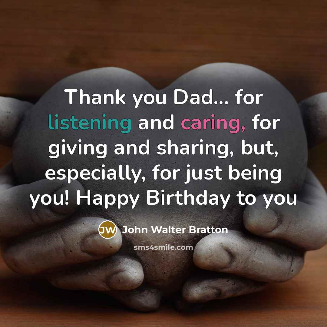 “Thank you Dad... for listening and caring, for giving and…” quote by John Walter Bratton