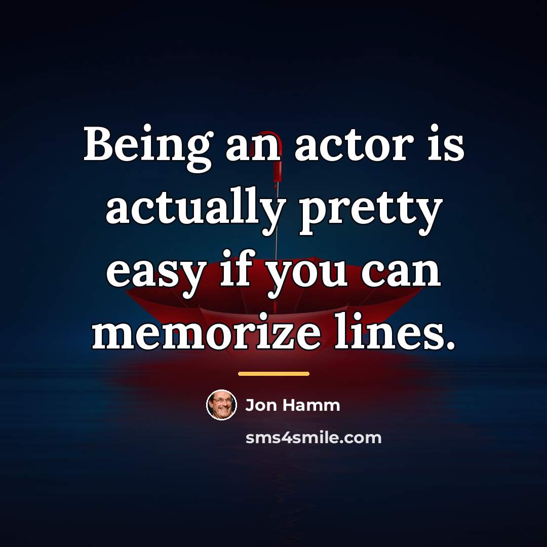 “Being an actor is actually pretty easy if you can…” quote by Jon Hamm