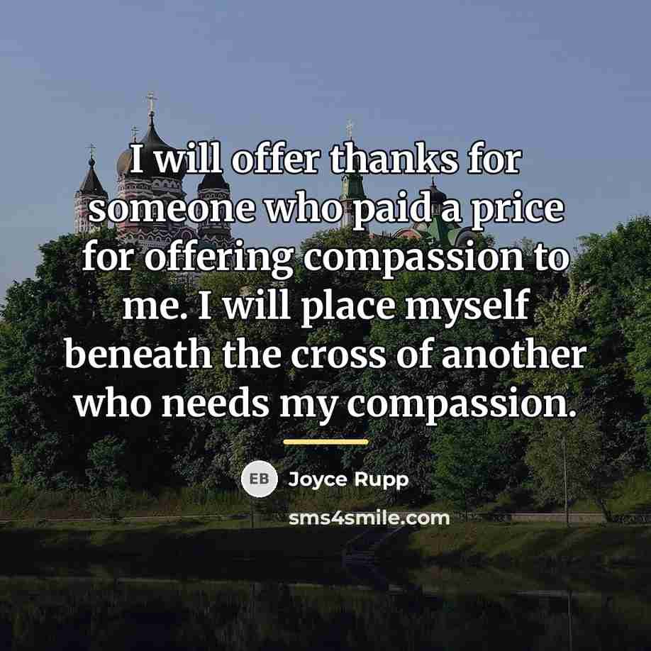 “I will offer thanks for someone who paid a price…” quote by Joyce Rupp