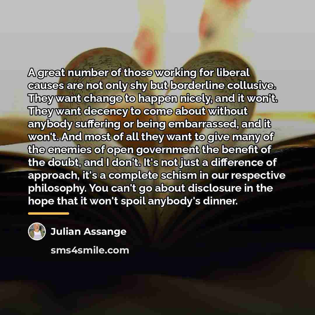 “A great number of those working for liberal causes are…” quote by Julian Assange
